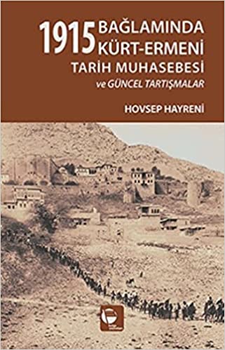 1915 Bağlamında Kürt-Ermeni Tarih Muhasebesi ve Güncel Tartışmalar