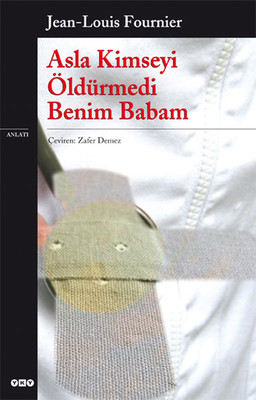 Asla Kimseyi Öldürmedi Benim Babam