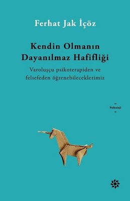 Kendin Olmanın Dayanılmaz Hafifliği