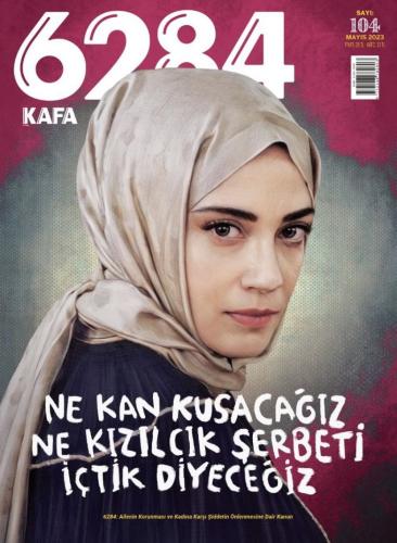 Kafa Dergisi - Mayıs 2023 Sayı: 104. (6284 Özel Dosyası)