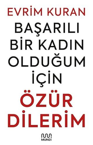 Başarılı Bir Kadın Olduğum İçin Özür Dilerim