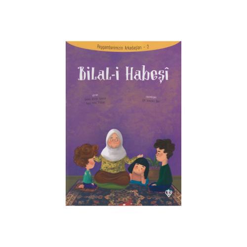 Peygamberimizin Arkadaşları 2 - Bilal-i Habeşi