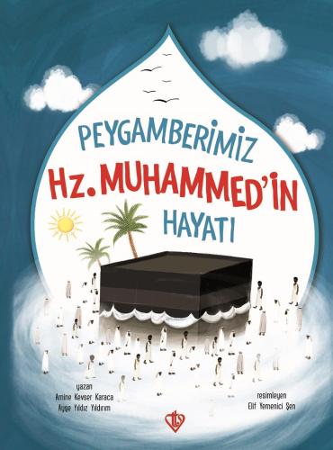 Peygamberimiz Hz. Muhammed'in Hayatı