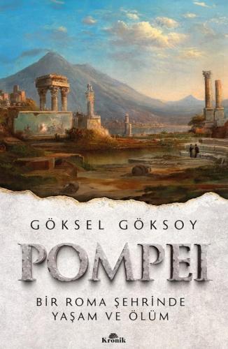 Pompei: Bir Roma Şehrinde Yaşam ve Ölüm