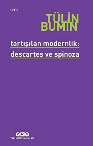 Tartışılan Modernlik: Descartes ve Spinoza