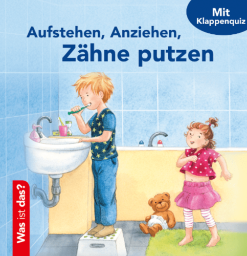 Aufstehen, Anziehen, Zähne putzen